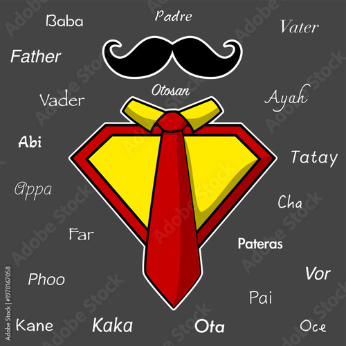 Super Father concept illustration with a superhero shield, a tie, and a mustache. Around it, the word "Father" is written in various languages, like Ayah, Padre, and Papa. Perfect for Father's Day des