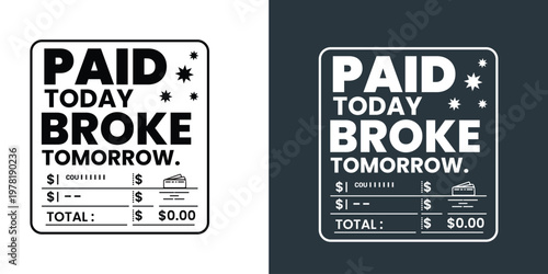 Paid today broke tomorrow text with money and card illustration graphic design.