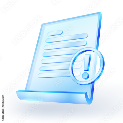 3D vector illustration of transparent blue glass document icon with an exclamation mark circular alert notification symbol. For business concepts, error messages and important notification or warning.