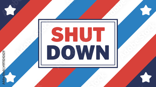 American patriotic design with stars and stripes reading shut down