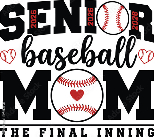 Senior Baseball Mom 2026 The Final Inning - Sports Typography T-Shirt Design with Baseball Hearts Vector Illustration