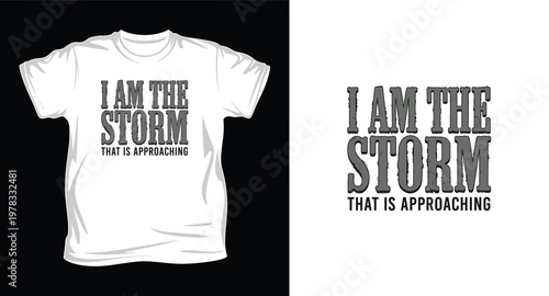 I am the storm that is approaching t shirt design
