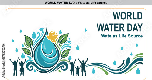 World Water Day vector illustration, blue water drop, green leaves, yellow flower, happy family silhouettes, celebrating water as life source