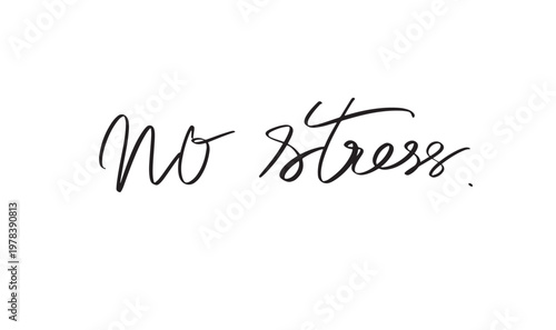 No stress text font calligraphy hand written lettering script black color object no stress problem calm business mental work relax health lifestyle depression no stress meditation no stress peace 