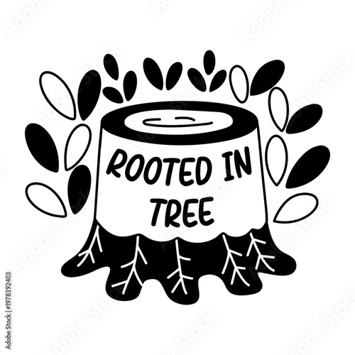 A glyph sticker of tree stump with rooted in tree typography 

