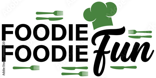 Text graphics feature the words FOODIE FOODIE in black capital letters alongside the word Fun in black script accented by a green chef's hat and cutlery symbols eating cooking
