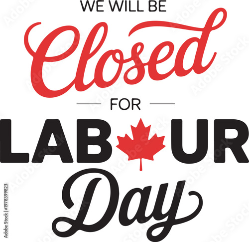 We will be closed for labour day announcement with a canadian maple leaf on a white background.