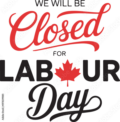 We will be closed for labour day announcement with a canadian maple leaf