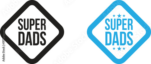 Title super dads diamond signage black and blue variations description two diamond shaped signs with the text 'super dads' in bold