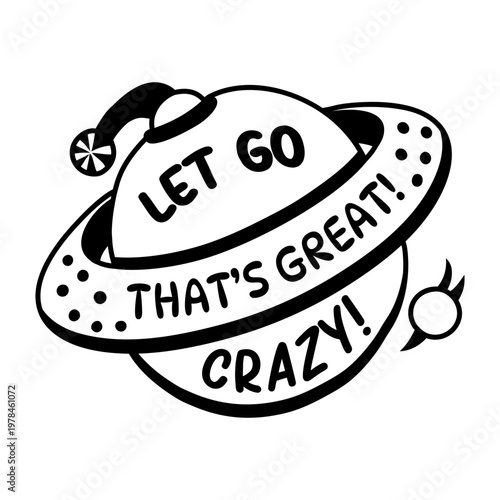 A glyph sticker of an orbital planet with let go crazy typography 

