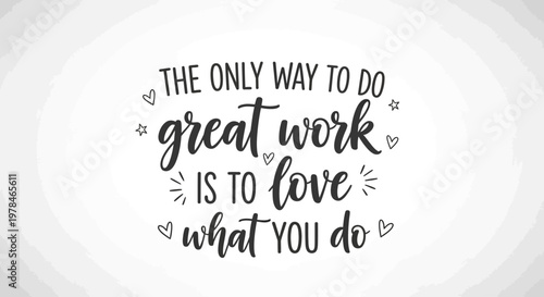 Inspirational quote about loving your work to achieve greatness, with decorative hearts and sparkles.