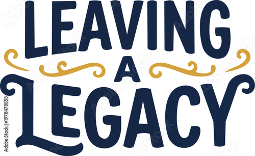 Leaving a legacy text with decorative typography