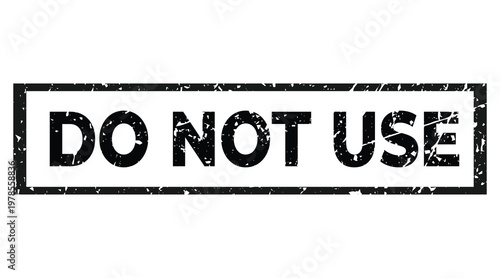 Grungy Do Not Use stamp, warning label, vector icon, distressed texture