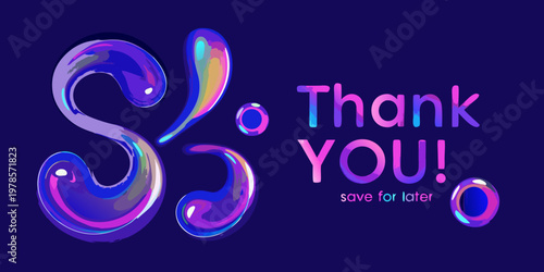 Colorful iridescent s and thank you message with bubbly accents