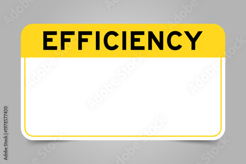 Label banner that have yellow headline with word efficiency and white copy space, on gray background