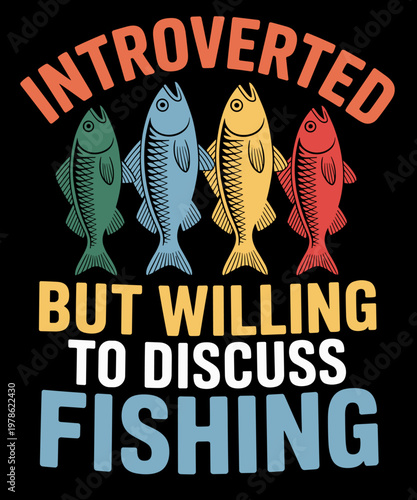 Introverted But Willing To Discuss Fishing