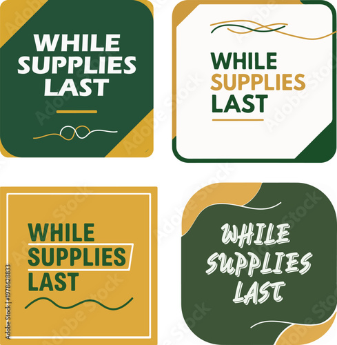 While supplies last retail badges, promotional sale stickers in green and gold, 4 marketing labels for limited stock offers and clearance events