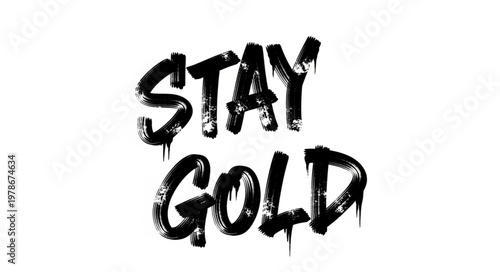 Grunge Brush Lettering Saying Stay Gold Typography.