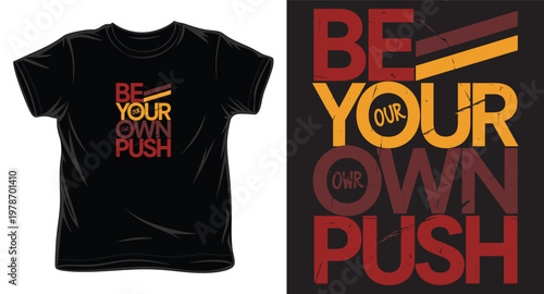 Motivational quote be your own push typographic design on t shirt.