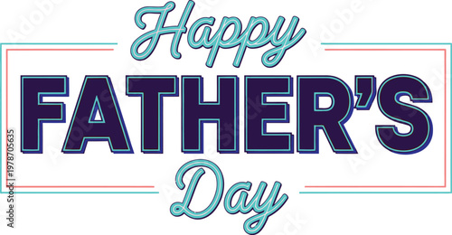 Festive 'happy father's day' graphic with colorful typography and border