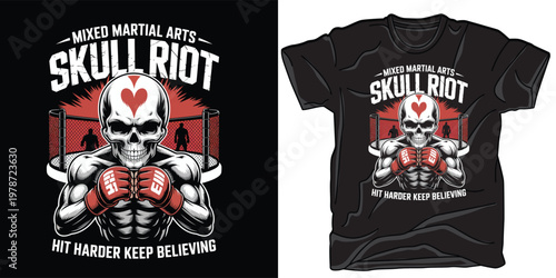 Mixed martial arts skull riot hit harder keep believing t-shirt design vector illustration.