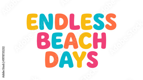 Colorful Endless Beach Days Sign.