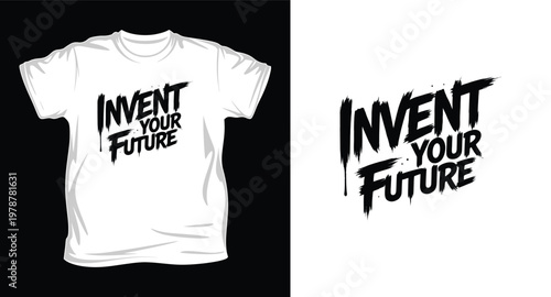Invent your future inspirational t-shirt design