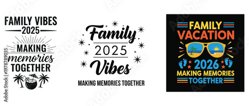 Three graphic designs featuring family vacation themes and the year 2025 2026