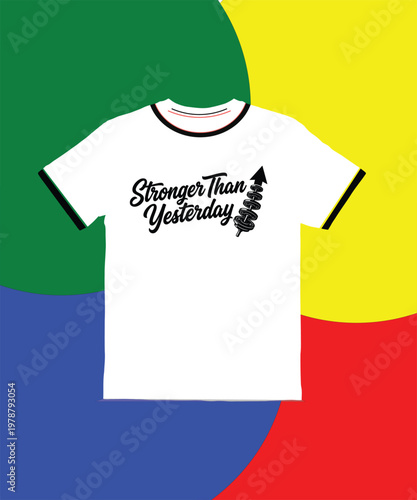 White tshirt with Stronger Than Yesterday text and arrow design on colorful background