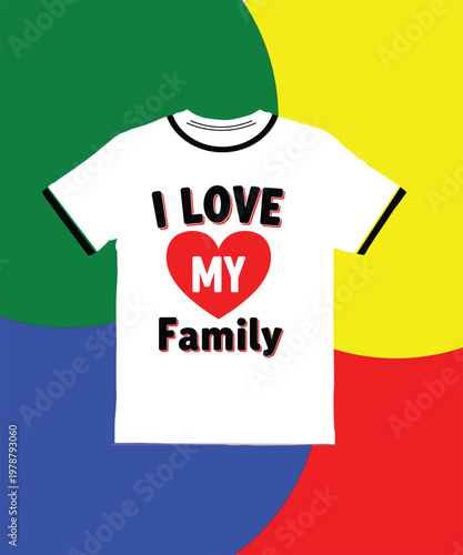 White Tshirt with I love my Family text and red heart on colorful background