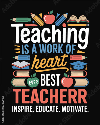 Teaching Is a Work of Heart Typography Design with School Elements T-shirt design