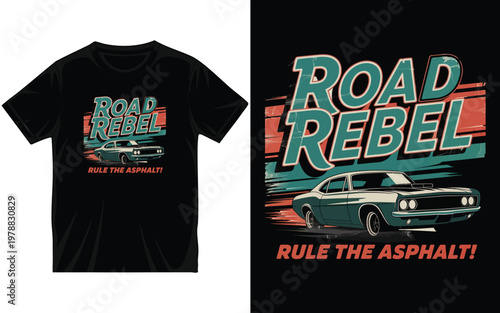 Road rebel rule the asphalt vintage muscle car t-shirt design with retro color palette and distressed texture for classic automobile fans and nostalgic automotive clothing collections.