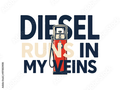 Pump illustration stands between the words diesel runs in my veins for displays.