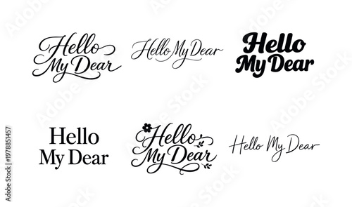 "Hello My Dear" a collection of six different typographic interpretations of the same phrase, arranged in a