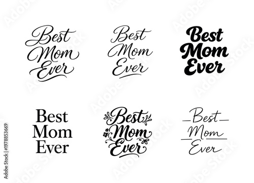 "Best Mom Ever" a collection of six different typographic interpretations of the same phrase, arranged in a