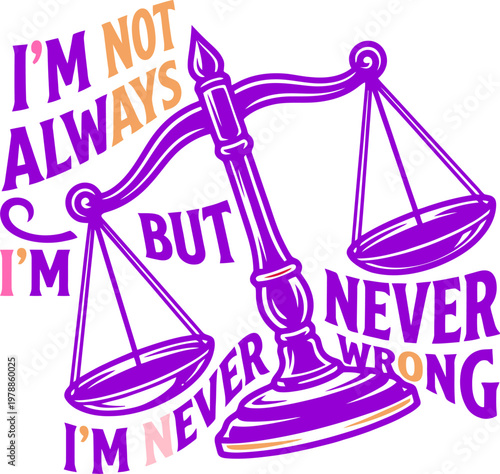 Funny lawyer quote vector illustration, scales of justice with humorous text, legal profession sarcasm graphic, purple and orange law office decor