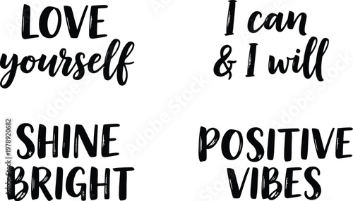 Inspirational typography love shine positive vibes and self will