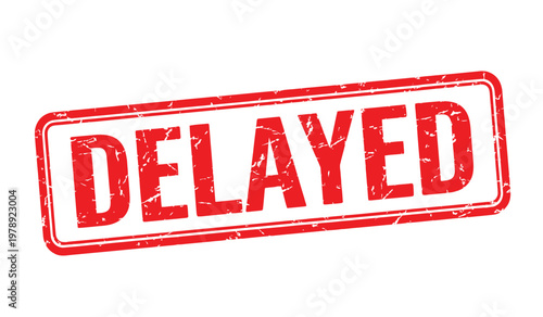 Red 'delayed' stamp a symbol of postponement and disruption