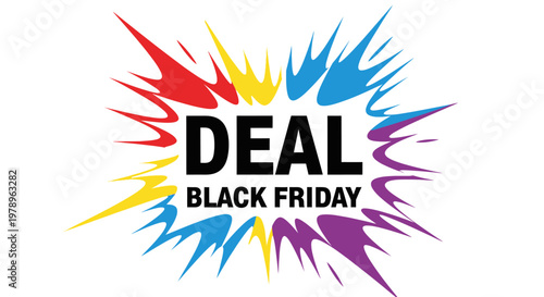 An explosive deal for Black Friday: A vibrant and colorful burst with the text DEAL and BLACK FRIDAY