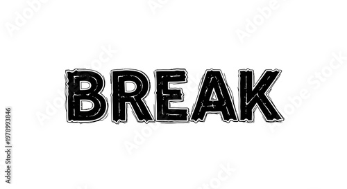 BREAK word text, grunge style, black letters on white background