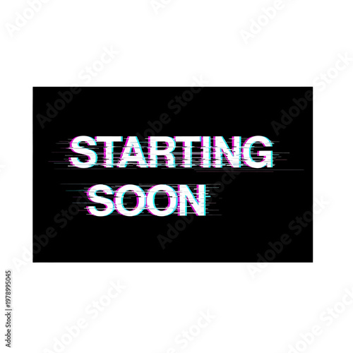 A digital screen display showing the text starting soon with a glitch effect