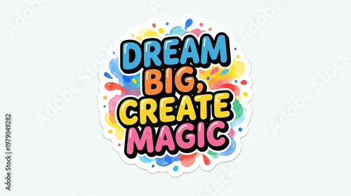 Dream Big Create Magic Sticker