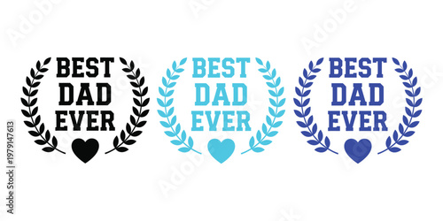 Three 'best dad ever' badges in different colors black teal and blue