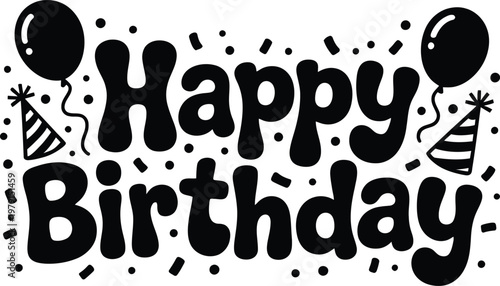Playful black happy birthday text is surrounded by party hat balloon and confetti.