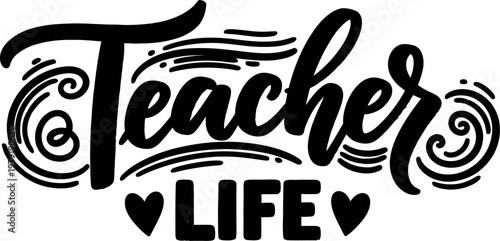Teacher life a stylish hand lettered design for educators
