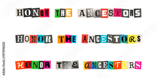 Honor the Ancestors ransom note typography for ancestral heritage and cultural lineage