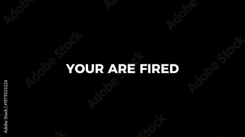 you are fired text animaiton on black background