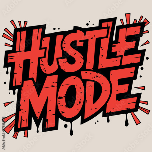 Hustle Mode red graffiti typography vector for motivational streetwear. Urban street art style hustle mode lettering with paint drips. Red and black street graffiti hustle mode design for apparel. 
