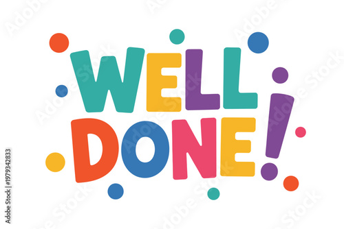 Colorful well done text with confetti  celebration phrase  congrats