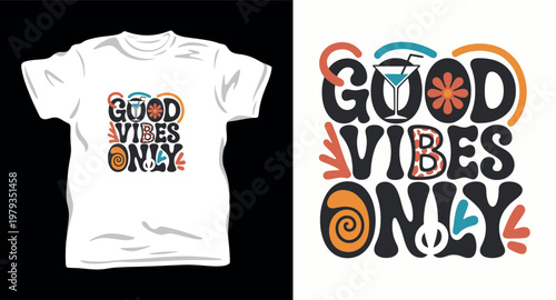 Good vibes only lettering with cocktail glass and floral elements for summer beach party shirt.
